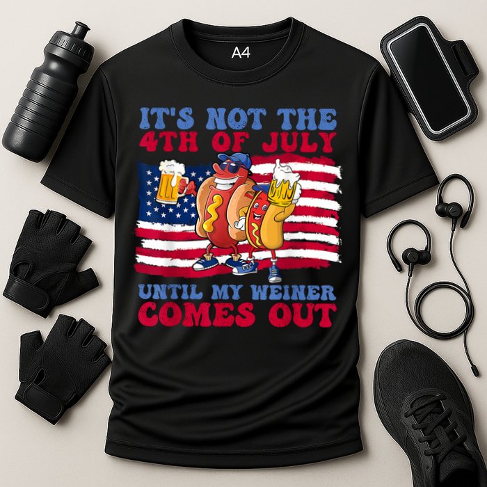 Its Not The 4th Of July Until My Weiner Comes Out Graphic Performance Shirt