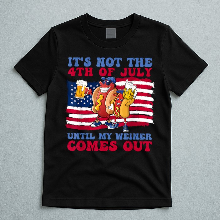 Its Not The 4th Of July Until My Weiner Comes Out Graphic T-Shirt
