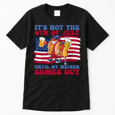 Its Not The 4th Of July Until My Weiner Comes Out Graphic Tall T-Shirt