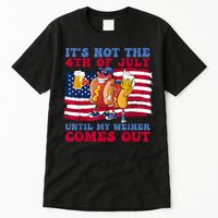 Its Not The 4th Of July Until My Weiner Comes Out Graphic Tall T-Shirt