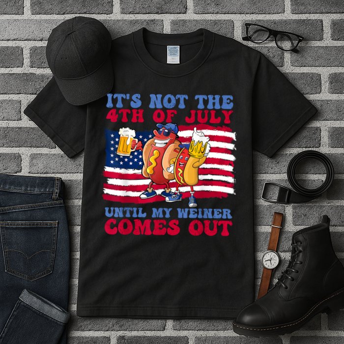 Its Not The 4th Of July Until My Weiner Comes Out Graphic Tall T-Shirt