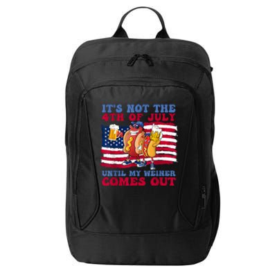 Its Not The 4th Of July Until My Weiner Comes Out Graphic City Backpack