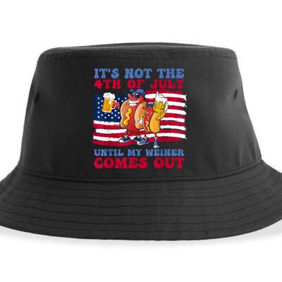 Its Not The 4th Of July Until My Weiner Comes Out Graphic Sustainable Bucket Hat