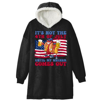 Its Not The 4th Of July Until My Weiner Comes Out Graphic Hooded Wearable Blanket