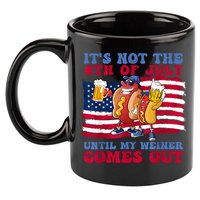 Its Not The 4th Of July Until My Weiner Comes Out Graphic 11oz C Handle Ceramic Mug