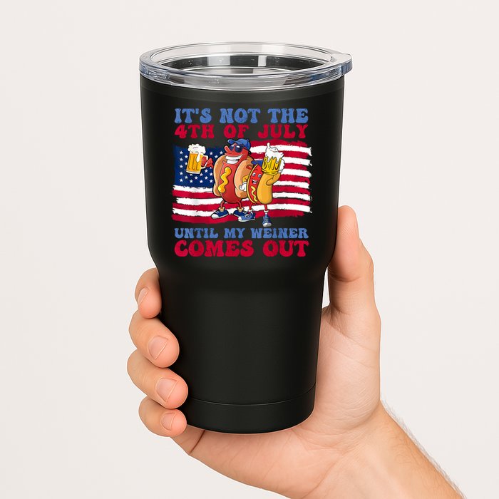 Its Not The 4th Of July Until My Weiner Comes Out Graphic Tumbler