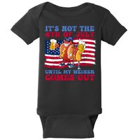 Its Not The 4th Of July Until My Weiner Comes Out Graphic Baby Bodysuit
