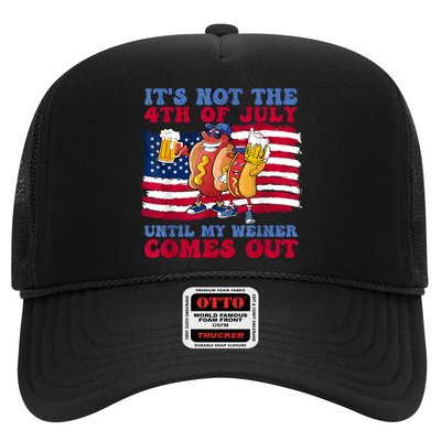 Its Not The 4th Of July Until My Weiner Comes Out Graphic Trucker Hat