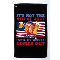 Its Not The 4th Of July Until My Weiner Comes Out Graphic Golf Towel