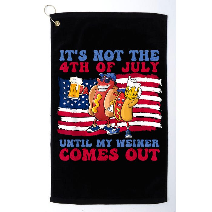 Its Not The 4th Of July Until My Weiner Comes Out Graphic Golf Towel