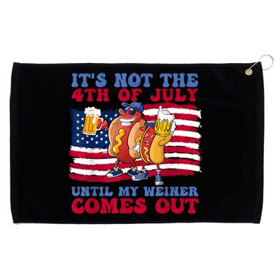 Its Not The 4th Of July Until My Weiner Comes Out Graphic Grommeted Golf Towel