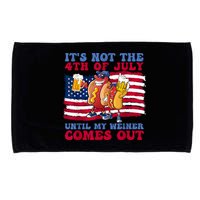 Its Not The 4th Of July Until My Weiner Comes Out Graphic Microfiber Hand Towel