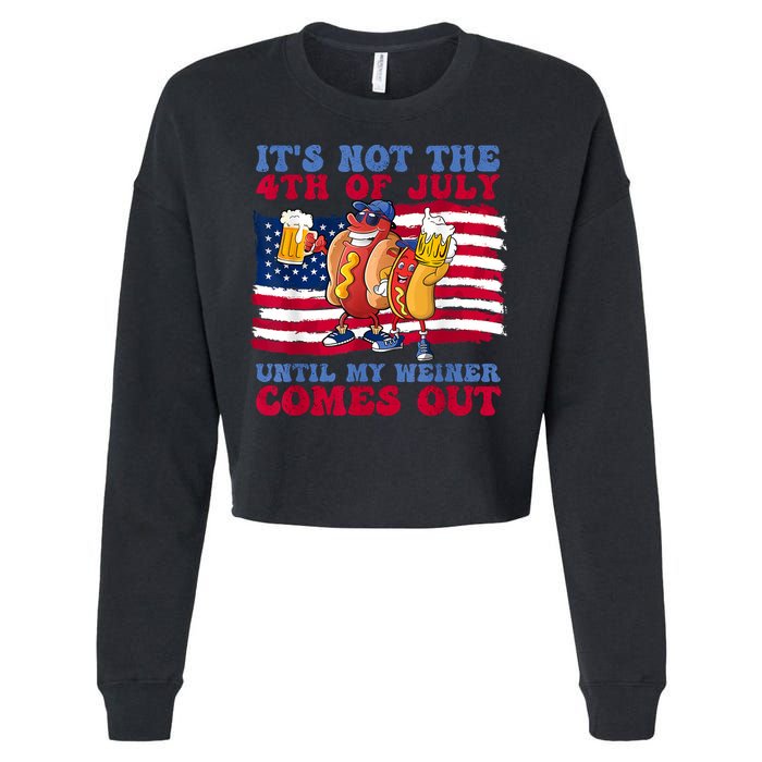 Its Not The 4th Of July Until My Weiner Comes Out Graphic Cropped Pullover Crew