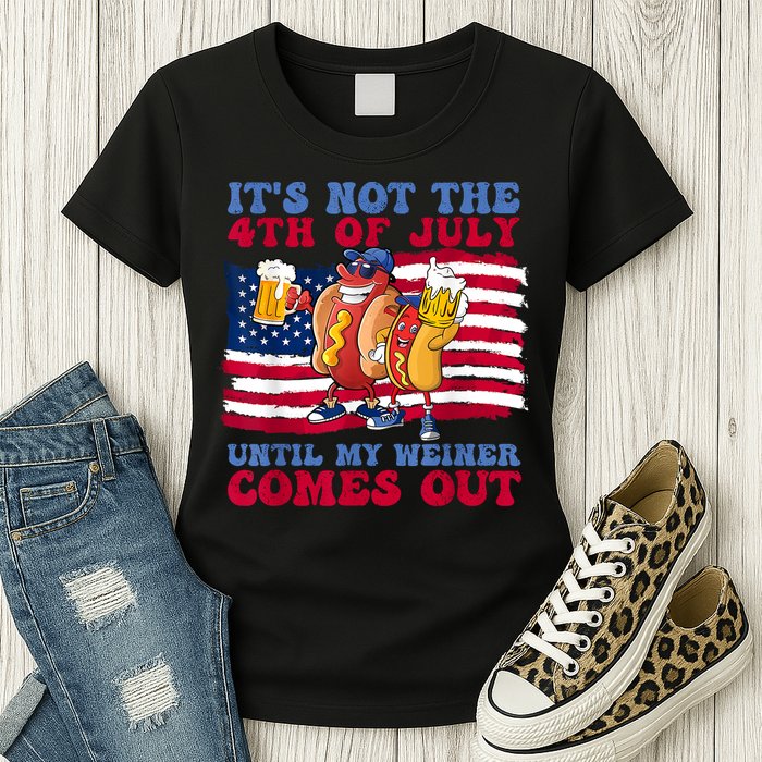 Its Not The 4th Of July Until My Weiner Comes Out Graphic Womens T-Shirt