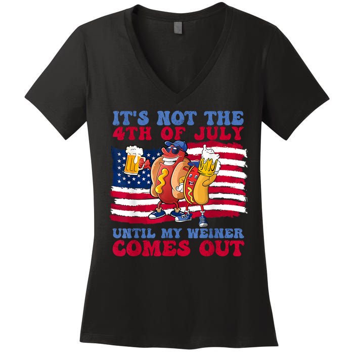 Its Not The 4th Of July Until My Weiner Comes Out Graphic Women's V-Neck T-Shirt