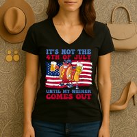 Its Not The 4th Of July Until My Weiner Comes Out Graphic Women's V-Neck T-Shirt