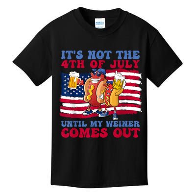 Its Not The 4th Of July Until My Weiner Comes Out Graphic Kids T-Shirt