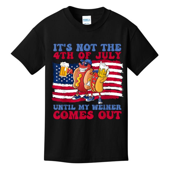 Its Not The 4th Of July Until My Weiner Comes Out Graphic Kids T-Shirt