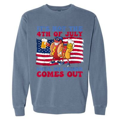 Its Not The 4th Of July Until My Weiner Comes Out Graphic Garment-Dyed Sweatshirt