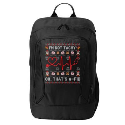 Im Not Tachy Ok Thats AFib Ugly Christmas Sweater Nursing Gift City Backpack