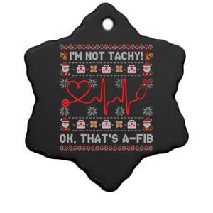 Im Not Tachy Ok Thats AFib Ugly Christmas Sweater Nursing Gift Ceramic Star Ornament