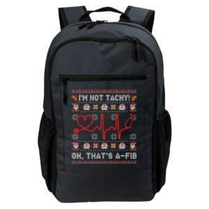 Im Not Tachy Ok Thats AFib Ugly Christmas Sweater Nursing Gift Daily Commute Backpack