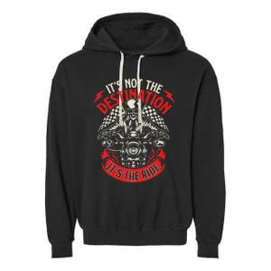 ItS Not The Destination ItS The Ride Skull Bike Rider Garment-Dyed Fleece Hoodie