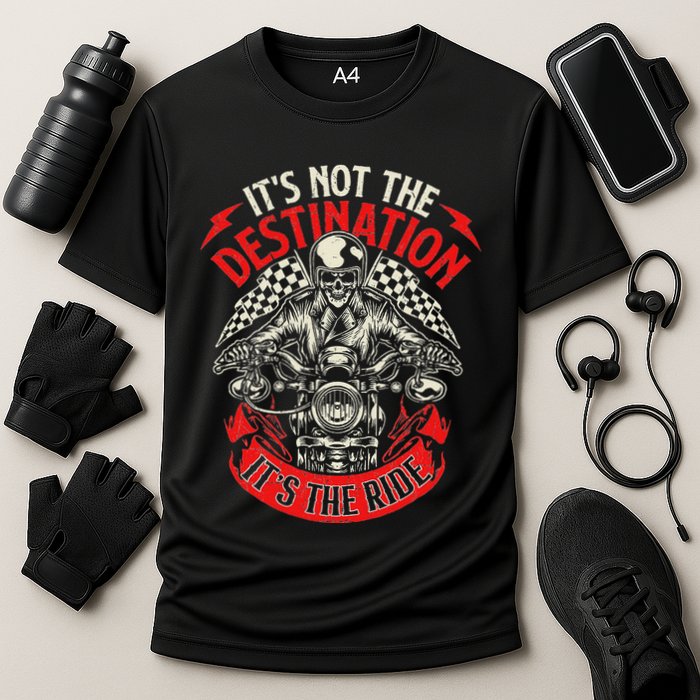 ItS Not The Destination ItS The Ride Skull Bike Rider Performance Shirt
