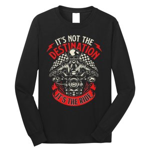 ItS Not The Destination ItS The Ride Skull Bike Rider Long Sleeve Shirt