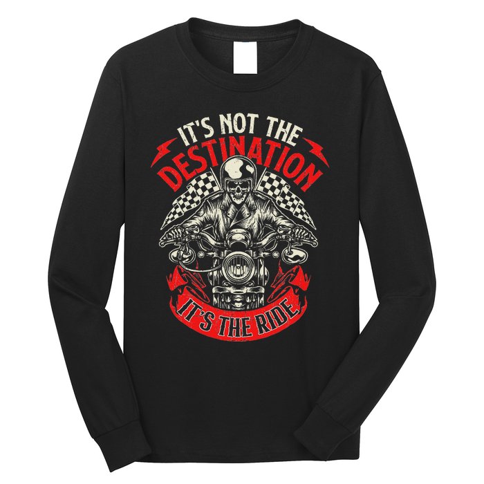 ItS Not The Destination ItS The Ride Skull Bike Rider Long Sleeve Shirt