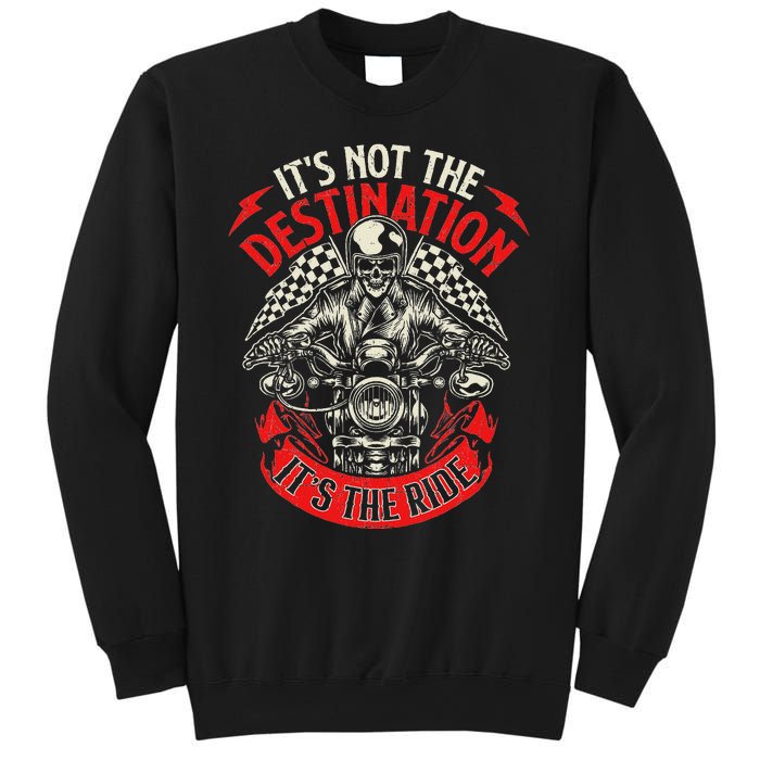 ItS Not The Destination ItS The Ride Skull Bike Rider Sweatshirt