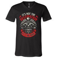 ItS Not The Destination ItS The Ride Skull Bike Rider V-Neck T-Shirt