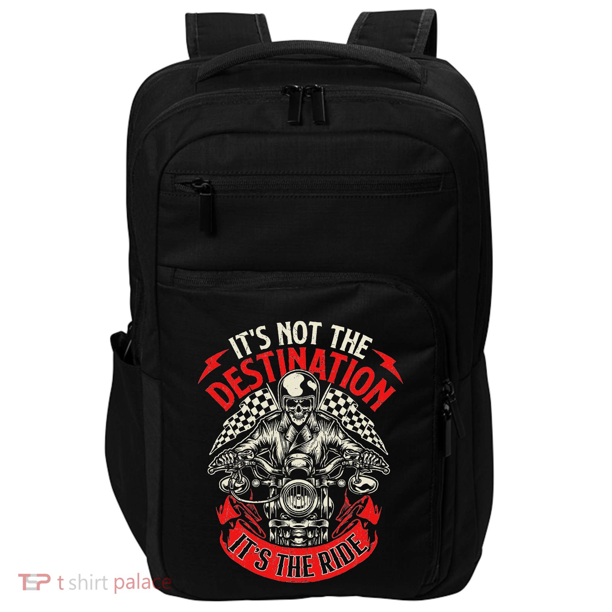 ItS Not The Destination ItS The Ride Skull Bike Rider Impact Tech Backpack