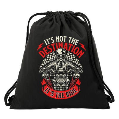 ItS Not The Destination ItS The Ride Skull Bike Rider Drawstring Bag
