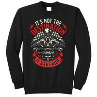 ItS Not The Destination ItS The Ride Skull Bike Rider Tall Sweatshirt