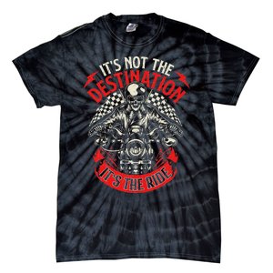 ItS Not The Destination ItS The Ride Skull Bike Rider Tie-Dye T-Shirt