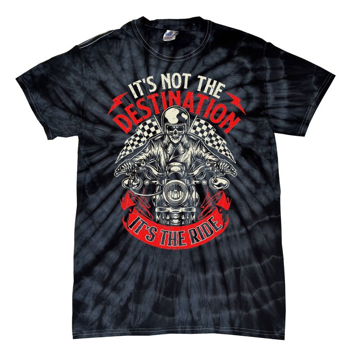 ItS Not The Destination ItS The Ride Skull Bike Rider Tie-Dye T-Shirt