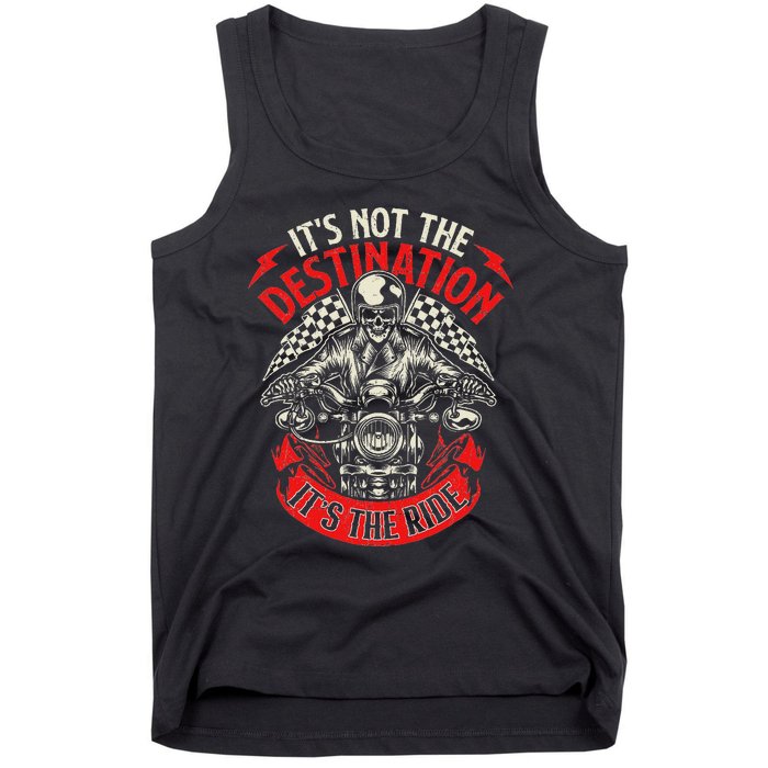 ItS Not The Destination ItS The Ride Skull Bike Rider Tank Top