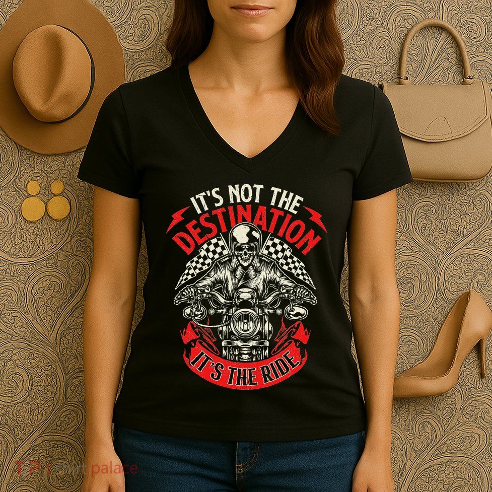 ItS Not The Destination ItS The Ride Skull Bike Rider Women's V-Neck T-Shirt