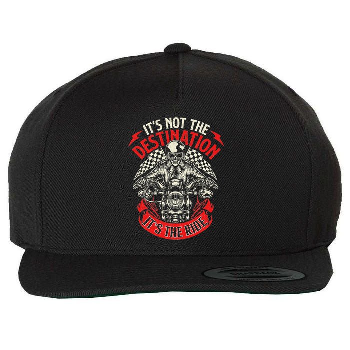 ItS Not The Destination ItS The Ride Skull Bike Rider Wool Snapback Cap