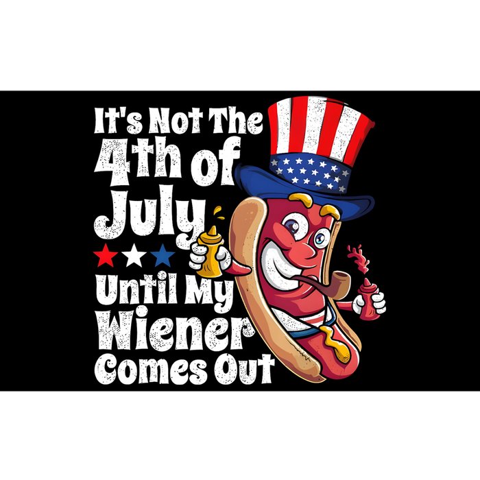 ItS Not The 4th Of July Until My Wiener Comes Out Bumper Sticker