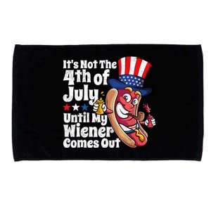 ItS Not The 4th Of July Until My Wiener Comes Out Microfiber Hand Towel