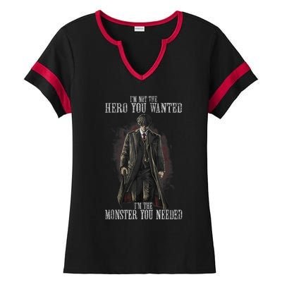 I'm Not The Hero You Wanted I'm The Monster You Needed Ladies Halftime Notch Neck Tee