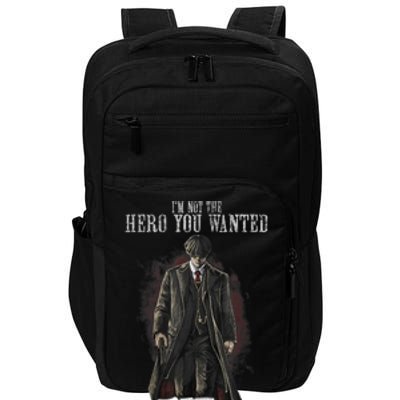 I'm Not The Hero You Wanted I'm The Monster You Needed Impact Tech Backpack