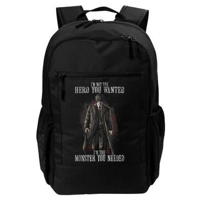 I'm Not The Hero You Wanted I'm The Monster You Needed Daily Commute Backpack