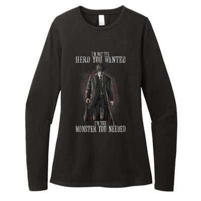 I'm Not The Hero You Wanted I'm The Monster You Needed Womens CVC Long Sleeve Shirt