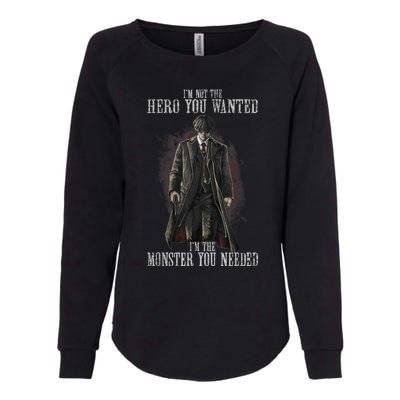 I'm Not The Hero You Wanted I'm The Monster You Needed Womens California Wash Sweatshirt