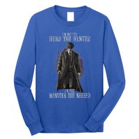 I'm Not The Hero You Wanted I'm The Monster You Needed Long Sleeve Shirt