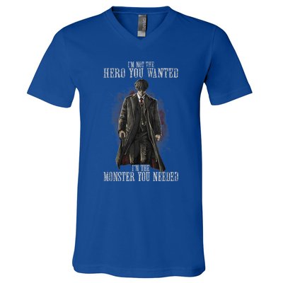 I'm Not The Hero You Wanted I'm The Monster You Needed V-Neck T-Shirt