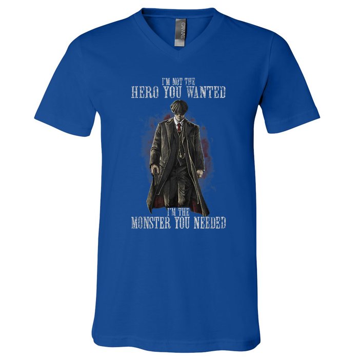 I'm Not The Hero You Wanted I'm The Monster You Needed V-Neck T-Shirt